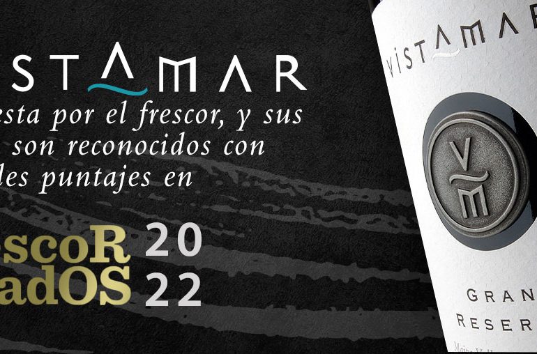Vistamar apuesta por el frescor, y sus vinos son reconocidos con grandes puntajes en Descorchados 2022